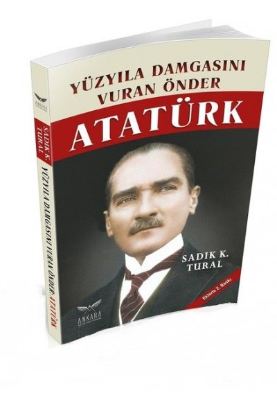 Yüz Yıla Damgasını Vuran Önder Atatürk