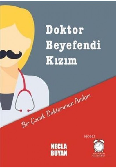 Doktor Beyefendi Kızım; Bir Çocuk Doktorunun Anıları