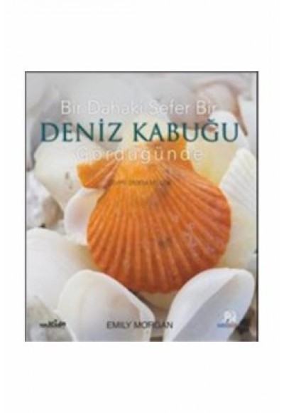 Bir Dahaki Sefer Deniz Kabuğu Gördüğünde