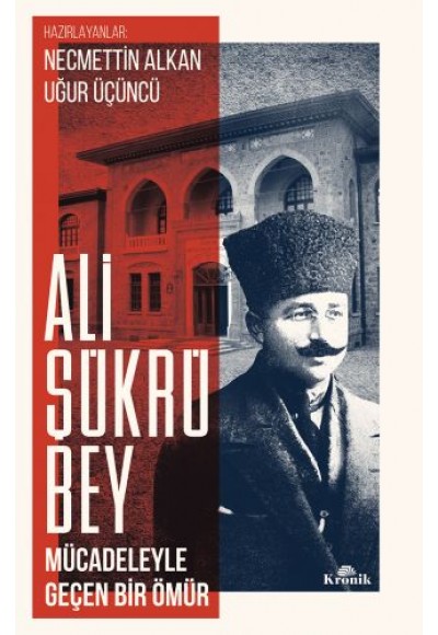 Ali Şükrü Bey Mücadeleyle Geçen Bir Ömür