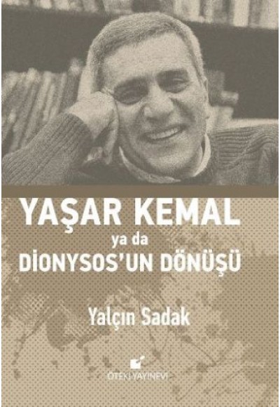 Yaşar Kemal ya da Dionysosun Dönüşü (Ciltli)