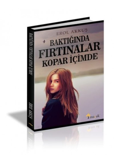 Baktığında Fırtınalar Kopar İçimde