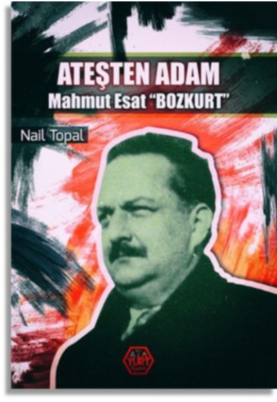 Ateşten Adam - Mahmut Esat 'Bozkurt'