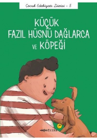 Çocuk Edebiyatı Dizisi 5 - Küçük Fazıl Hüsnü Dağlarca ve Köpeği