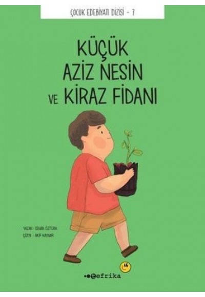 Çocuk Edebiyatı Dizisi 7 - Küçük Aziz Nesin ve Kiraz Fidanı