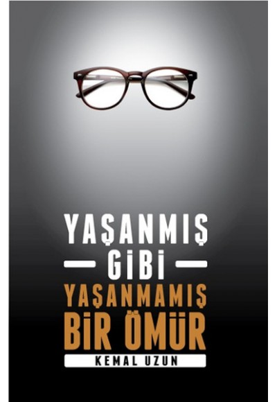 Yaşanmış Gibi Yaşanmamış Bir Ömür