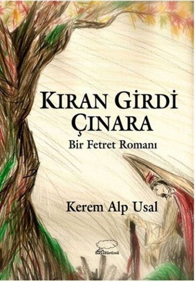 Kıran Girdi Çınara -  Bir Fetret Romanı