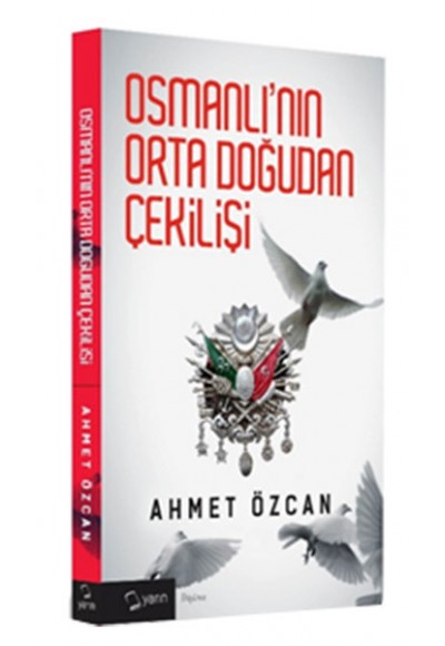 Osmanlının Ortadoğudan Çekilişi