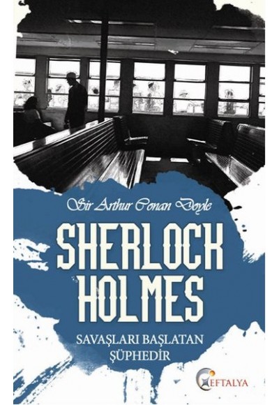 Sherlock Holmes - Savaşları Başlatan Şüphedir