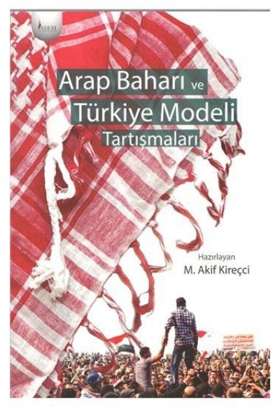Arap Baharı ve Türkiye Modeli Tartışmaları