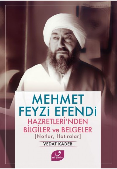 Mehmet Feyzi Efendi Hazretleri’nden Bilgiler ve Belgeler