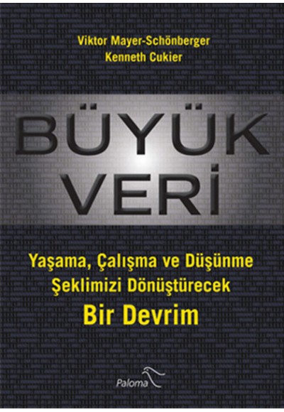 Büyük Veri  Yaşama, Çalışma ve Düşünme Şeklimizi Dönüştürecek Bir Devrim