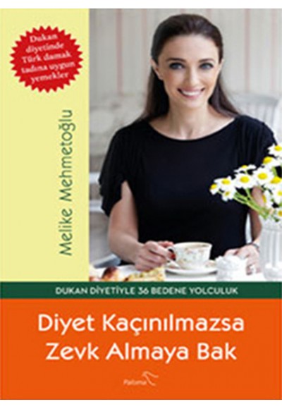 Diyet Kaçınılmazsa Zevk Almaya Bak