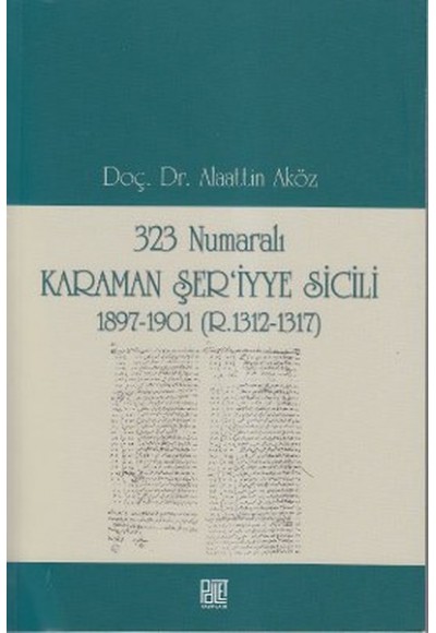 323 Numaralı Karaman Şer'iyye Sicili 1897-1901 (R.1312-1317)