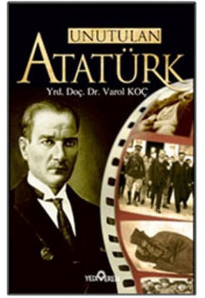 Unutulan Atatürk