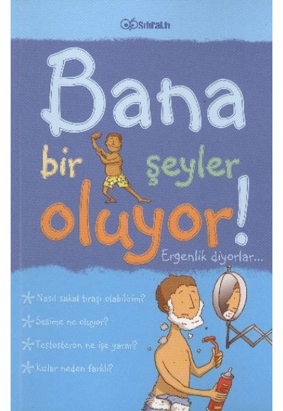Bana Bir Şeyler Oluyor? Ergenlik Diyorlar! (Erkekler)