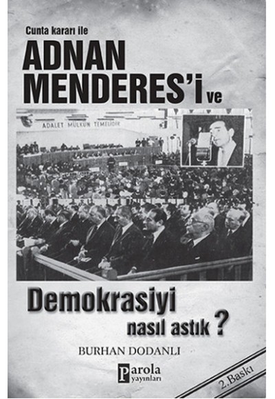 Cunta Kararı ile Adnan Menderes'i ve Demokrasiyi Nasıl Astık?