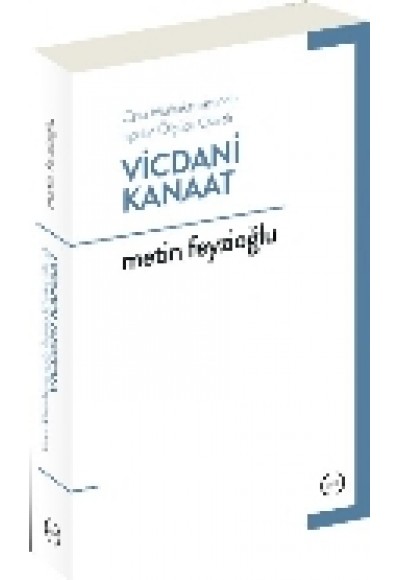 Ceza Muhakemesinde İspatın Ölçütü Olarak Vicdani Kanaat