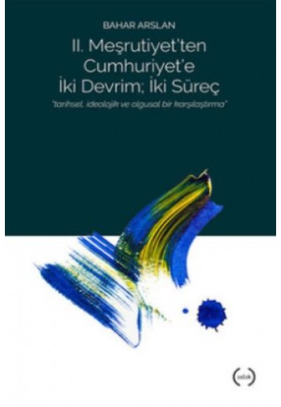 II. Meşrutiyet'ten Cumhuriyet'e iki Devrim; İki Süreç