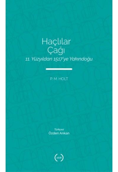 Haçlılar Çağı - 11. Yüzyıldan 1517’ye Yakındoğu