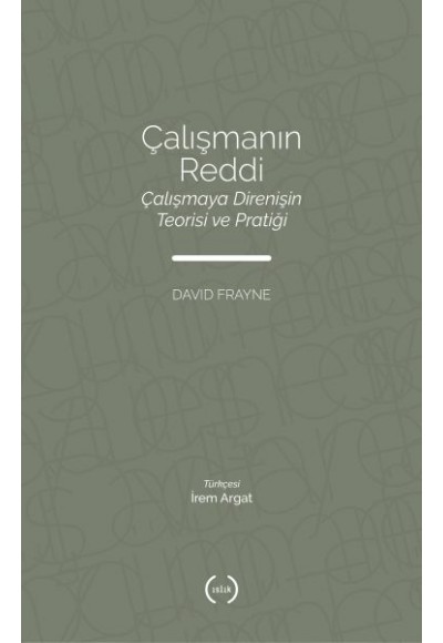 Çalışmanın Reddi - Çalışmaya Direnişin Teorisi ve Pratiği