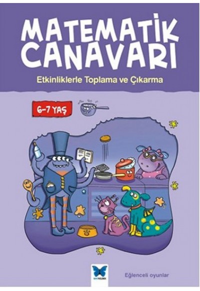 Matematik Canavarı - Etkinliklerle Toplama ve Çıkarma 6-7 Yaş