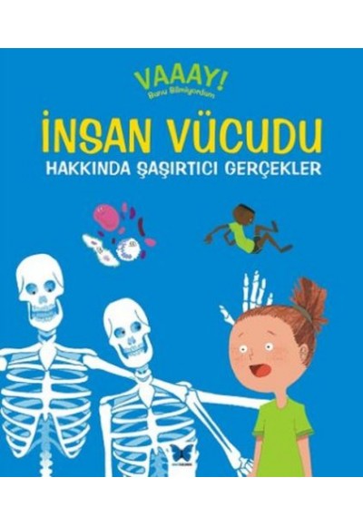 İnsan Vücudu Hakkında Şaşırtıcı Gerçekler