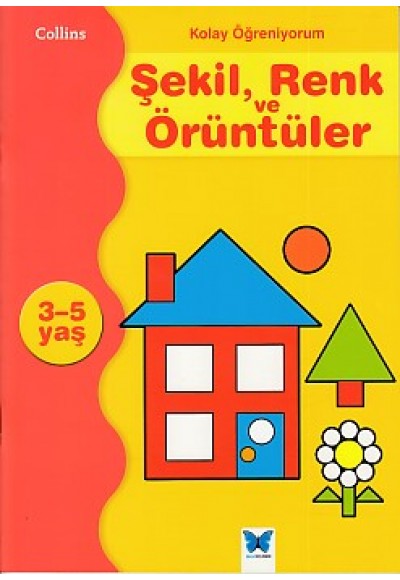 Kolay Öğreniyorum Şekil, Renk ve Örüntüler (3-5 Yaş)