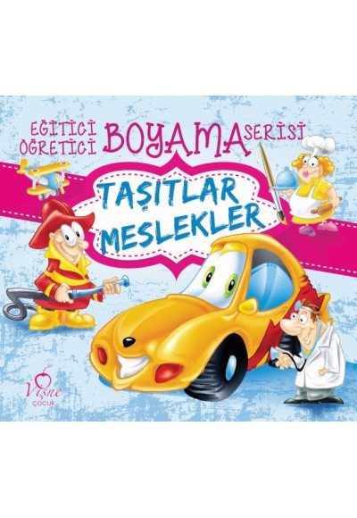 Eğitici Öğretici Boyama Serisi - Taşıtlar Meslekler