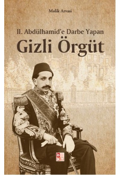 2. Abdülhamid'e Darbe Yapan Gizli Örgüt