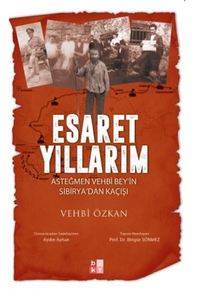 Esaret Yıllarım - Asteğmen Vehbi Bey'in Sibirya'dan Kaçışı