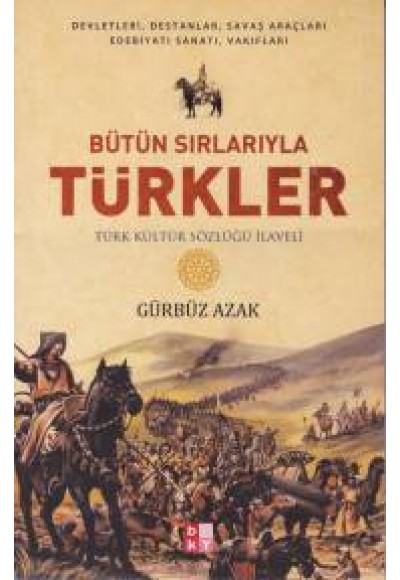 Bütün Sırlarıyla Türkler - Türk Kültür Sözlüğü İlaveli
