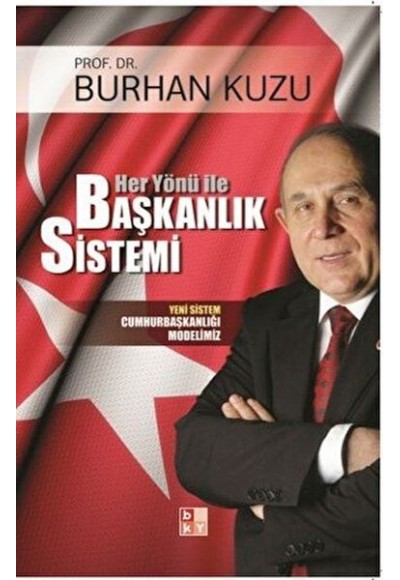 Her Yönü ile Başkanlık Sistemi - Yeni Sistem Cumhurbaşkanlığı Modelimiz