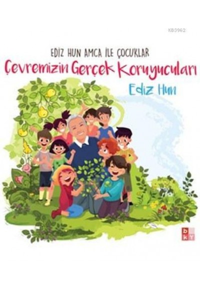 Ediz Hun Amca İle Çocuklar - Çevremizin Gerçek Koruyucuları