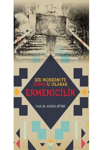 Bir Modernite Sorunu Olarak Ermenicilik