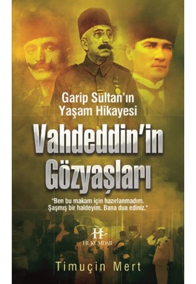 Vahdeddin’in Gözyaşları  Garip Sultan Yaşam Hikayesi