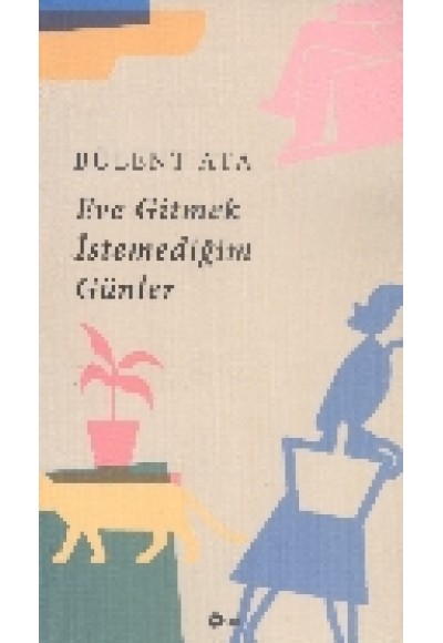Eve Gitmek İstemediğim Günler