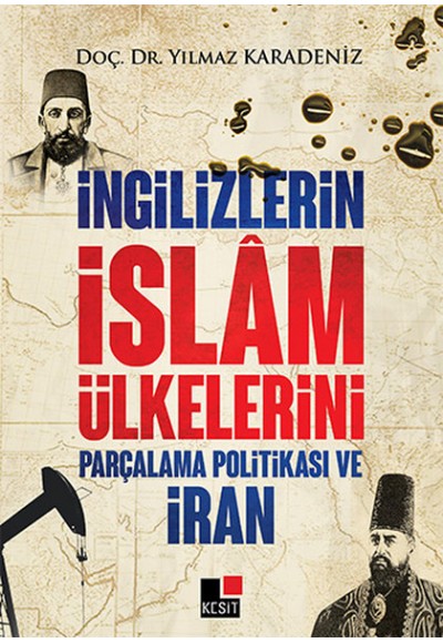 İngilizlerin İslam Ülkelerini Parçalama Politikası ve İran