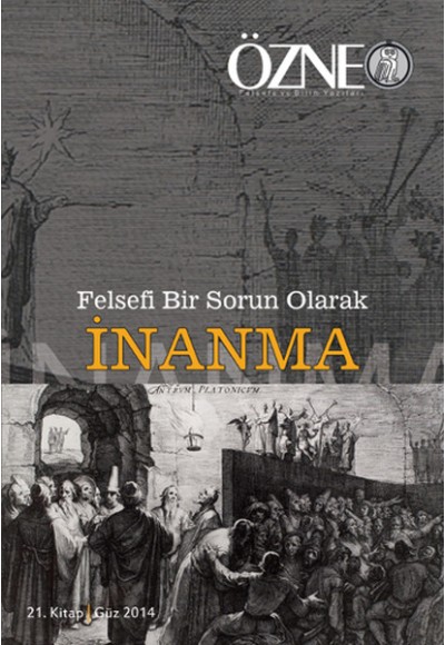 Felsefi Bir Sorun Olarak İnanma : Özne 21. Kitap - Güz 2014