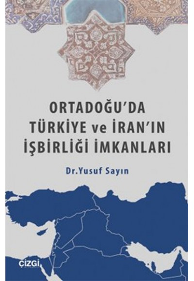 Ortadoğu'da Türkiye ve İran'ın İşbirliği İmkanları