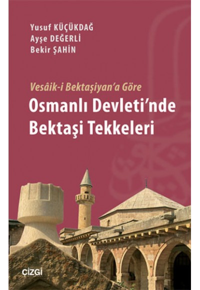 Vesâik-i Bektaşiyan'a Göre Osmanlı Devleti'nde Bektaşi Tekkeleri