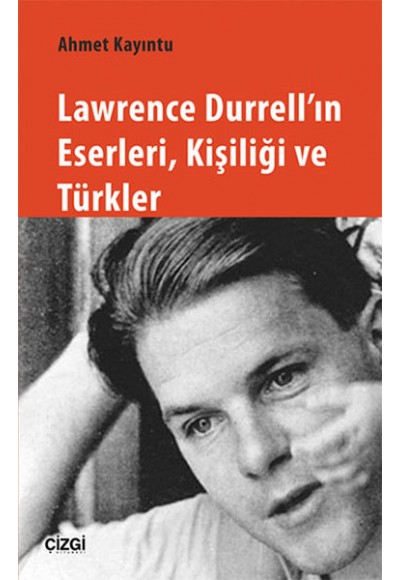 Lawrence Durrellın Eserleri, Kişiliği ve Türkler
