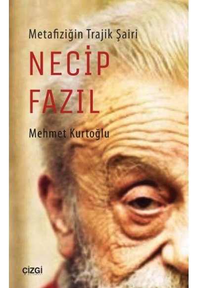 Metafiziğin Trajik Şairi Necip Fazıl