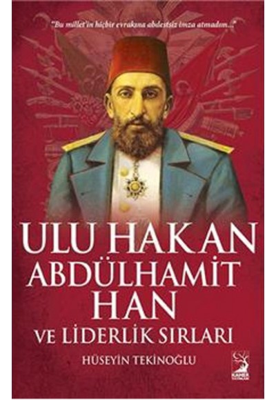 Ulu Hakan Abdülhamit Han ve Liderlik Sırları