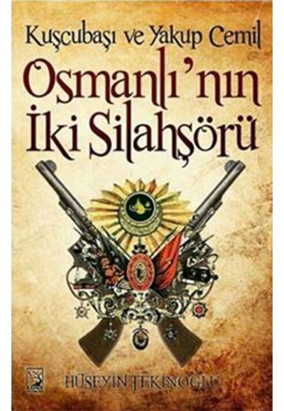 Kuşçubaşı ve Yakup Cemil Osmanlı'nın İki Silahşörü