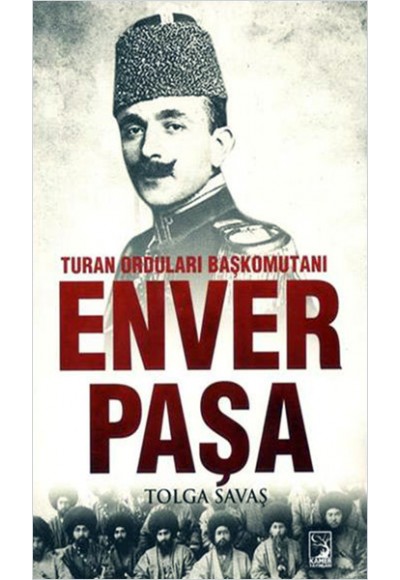 Turan Orduları Başkomutanı Enver Paşa