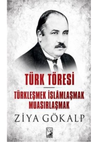 Türk Töresi - Türkleşmek İslamlaşmak Muasırlaşmak