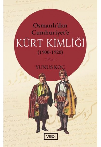 Osmanlı’dan Cumhuriyet’e Kürt Kimliği 1900-1920