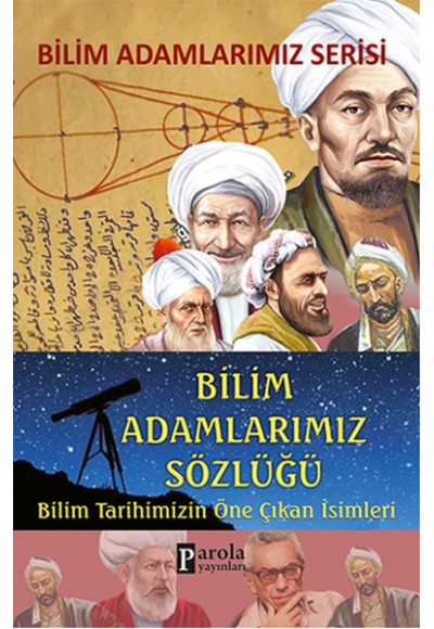 Bilim Adamlarımız Sözlüğü  Bilim Tarihimizin Öne Çıkan İsimleri