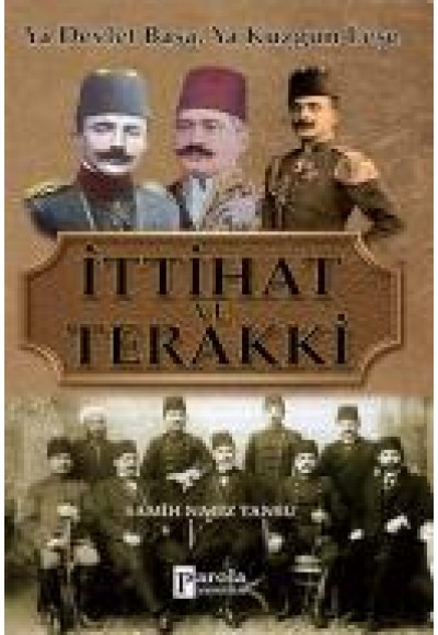 İttihat ve Terakki  Ya Devlet Başa, Ya Kuzgun Leşe